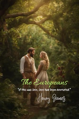 The Europeans: “If this was love, love had been overrated.” von Independently published